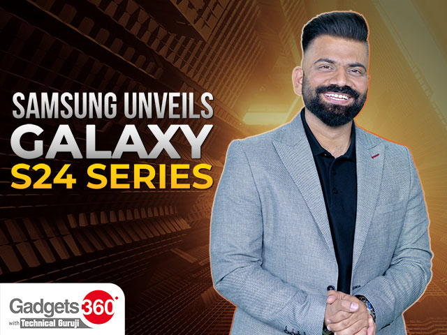 Gadgets 360 With Technical Guruji: Samsung Unveils Galaxy S24 Series