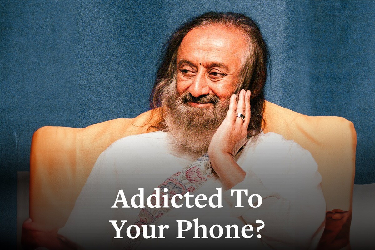 Sri Sri Ravi Shankar's Mantra on Overcoming Phone Addiction