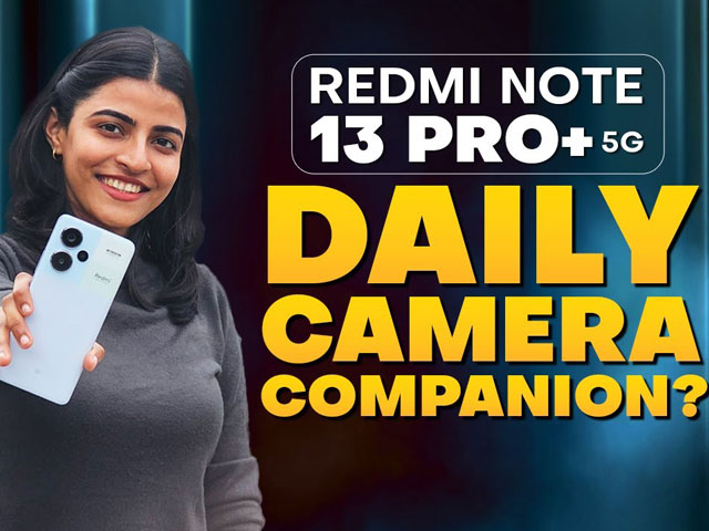 Redmi Note 13 Pro+ 5G Camera Samples: A Closer Look at Photography Features!