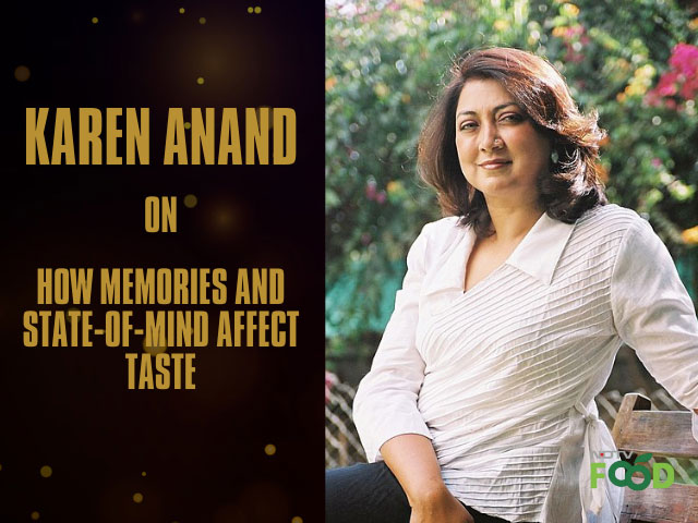 Karen Anand On How Memories And State-Of-Mind Affect Taste