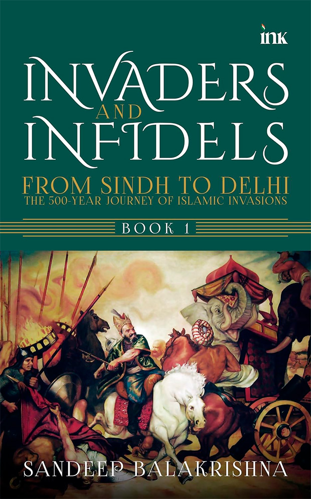 Invaders and Infidels: An Exploration Of India's Arab Invasion