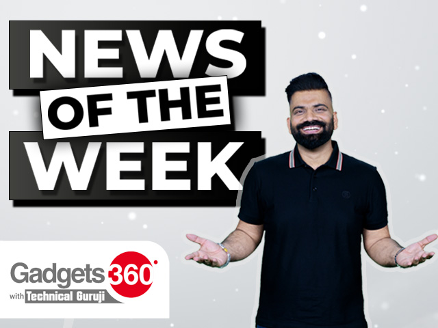Gadgets 360 With Technical Guruji: News Of The Week [July 13, 2024]