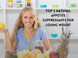Top 5 Natural Appetite Suppressants For Losing Weight