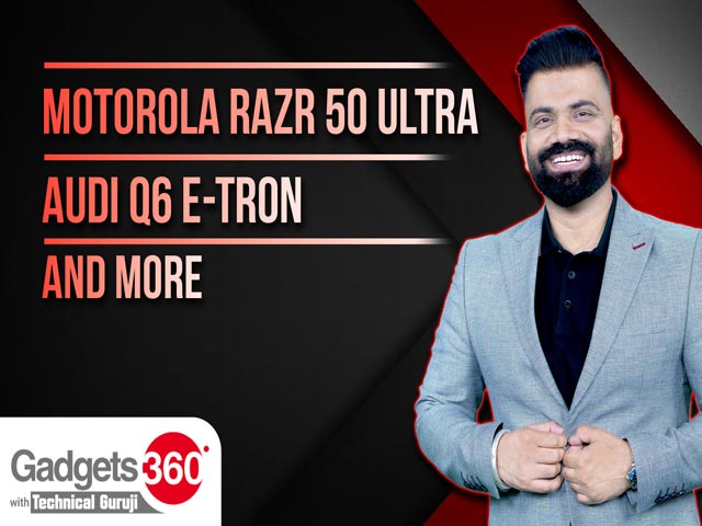 Gadgets360 With Technical Guruji: Motorola Razr 50 Ultra, Audi SQ6 e-tron and Samsung's Profit Surge