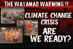 Wayanad Landslides: Are We Ready For Climate Change Crisis? Wayanad Landslides: Are We Ready For Climate Change Crisis?