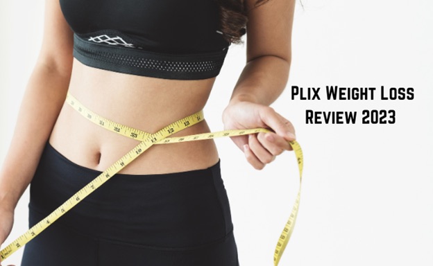 Plix Weight Loss Reviews, Pros, Cons And Best Plix Weight Loss Alternatives 2024