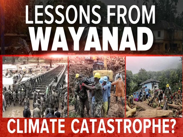 What Are The Lessons Learnt From Wayanad Tragedy?