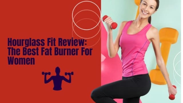 Hourglass Fit Review: The Best Fat Burner For Women