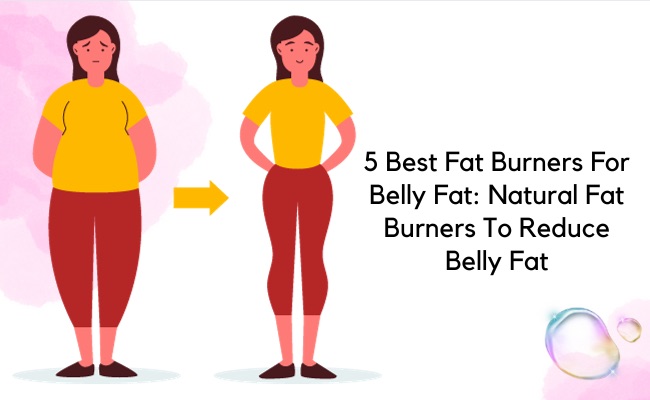 5 Best Fat Burners For Belly Fat 2024: Natural Fat Burners To Reduce Belly Fat