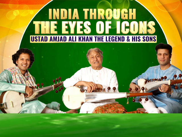 India Through The Eyes Of Icons: Ustad Amjad Ali Khan & Sons