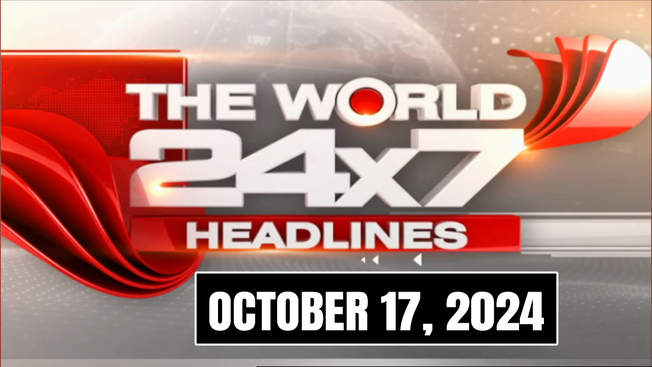 Top Headlines Of The Day From Across The Globe: October 17, 2024