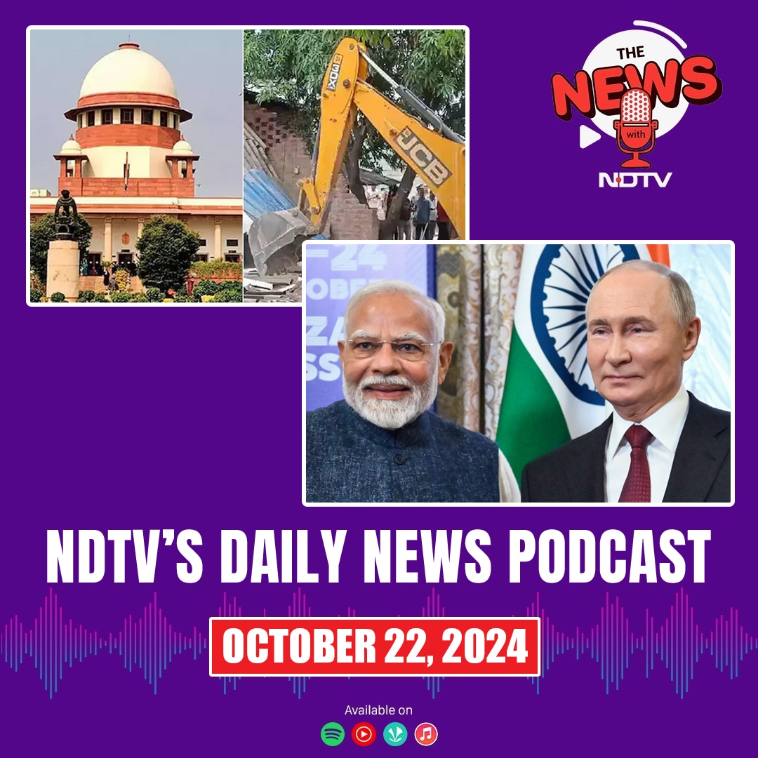 The NEWS Ep139: Supreme Court On Bulldozer Justice, China Border Patrol Agreement, PM Modi In Russia episode artwork