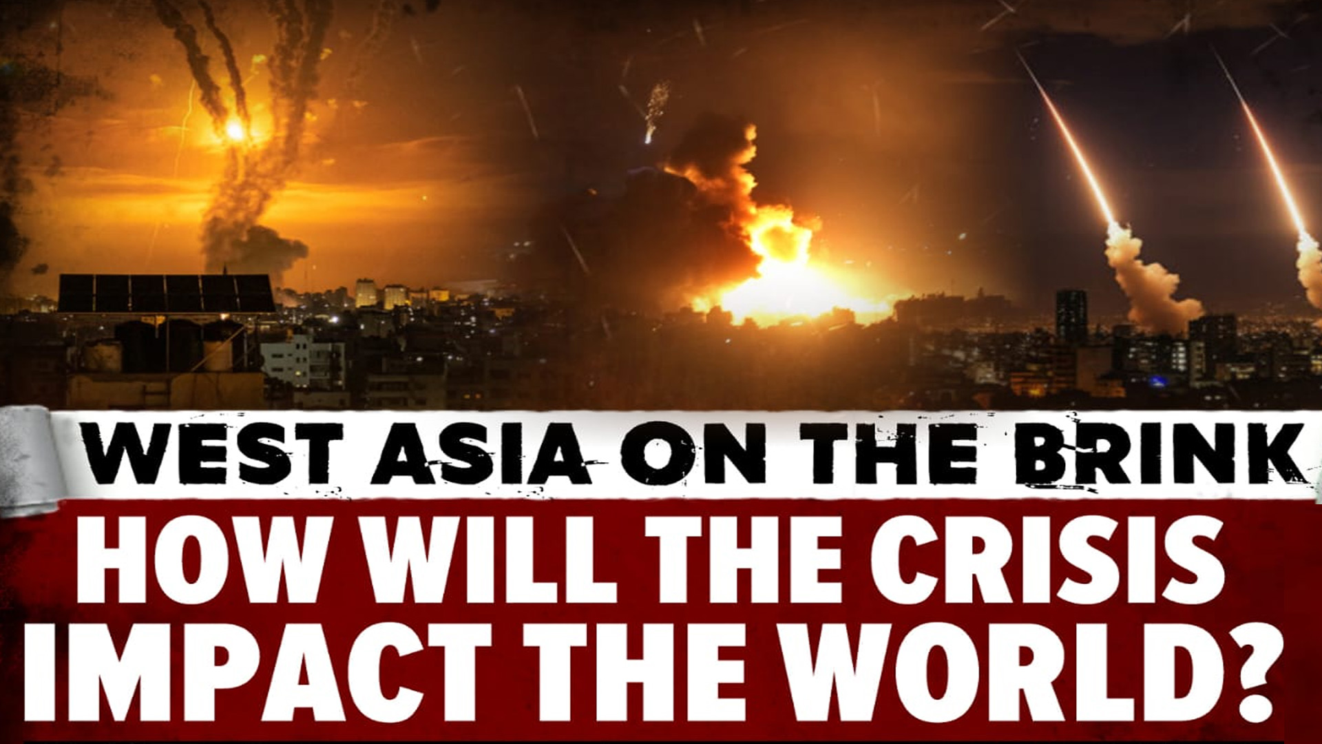 West Asia On The Brink: How Will The Crisis Impact The World?
