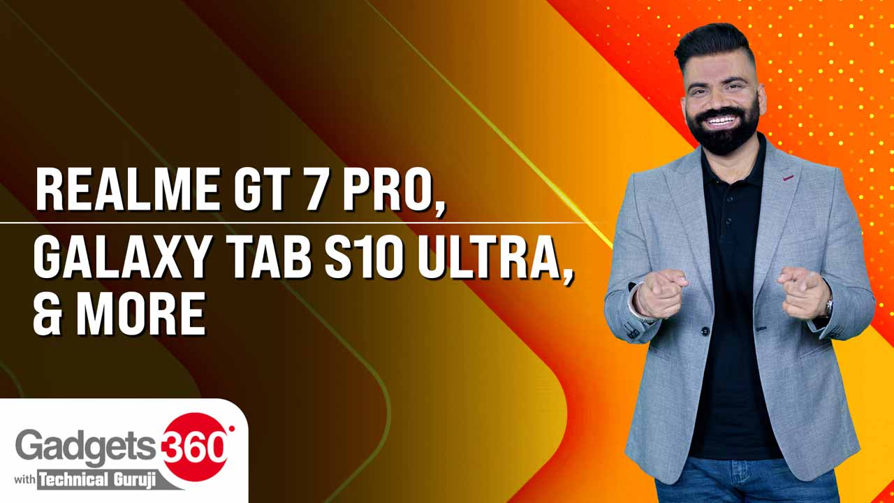 Gadgets 360 With Technical Guruji: Tecno Pop 9, Realme GT 7 Pro and Samsung Galaxy Tab S10 Ultra