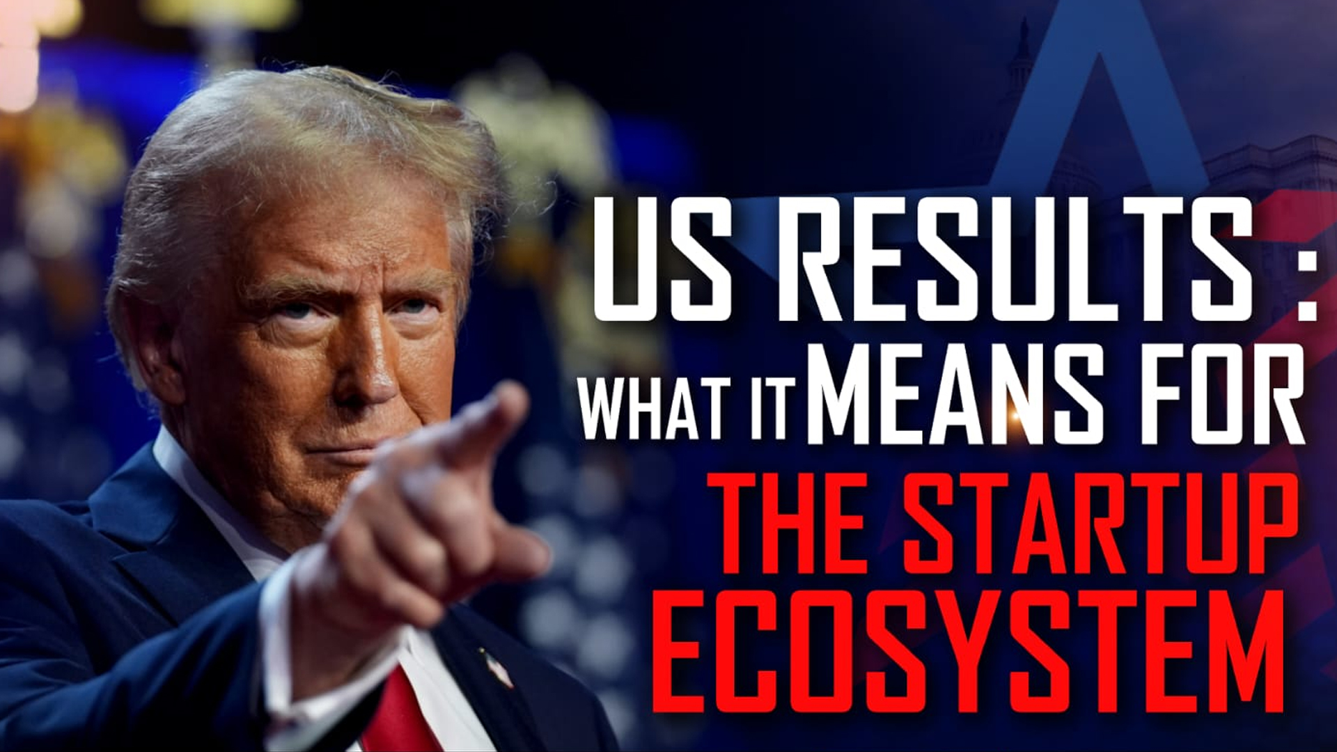 What Trumps Win Means For The Startup Ecosystem?