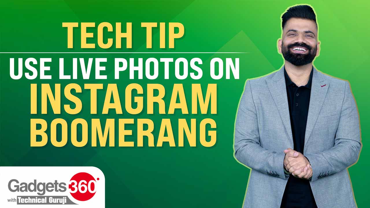 Gadgets 360 With Technical Guruji: Turning Live Photos Into Boomerangs