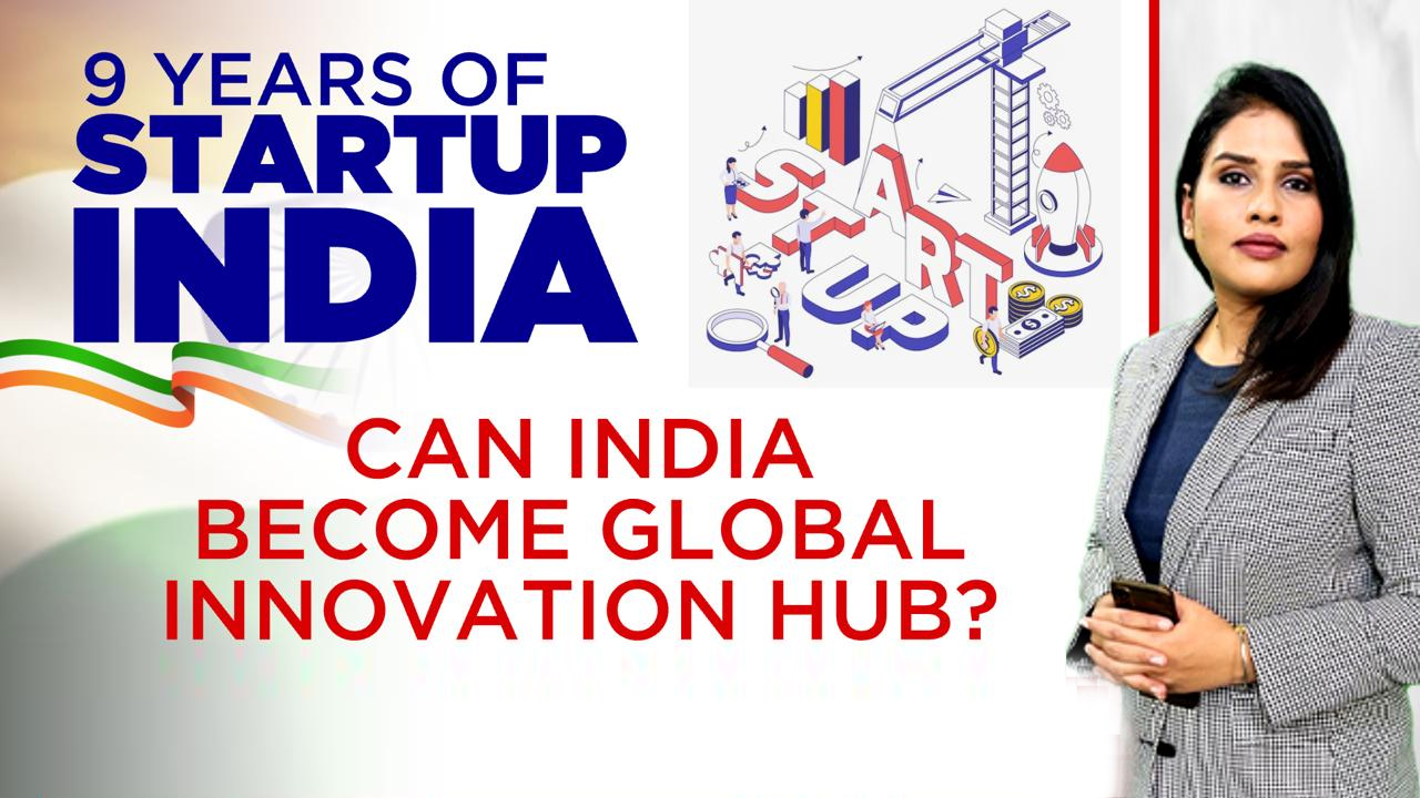 9 Years Of Startup India: Can India Become Global Innovation Hub?