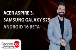 Gadgets 360 With Technical Guruji: Acer Aspire 3, Samsung Galaxy S25, and Android 16 Beta 1 Gadgets 360 With Technical Guruji: Acer Aspire 3, Samsung Galaxy S25, and Android 16 Beta 1