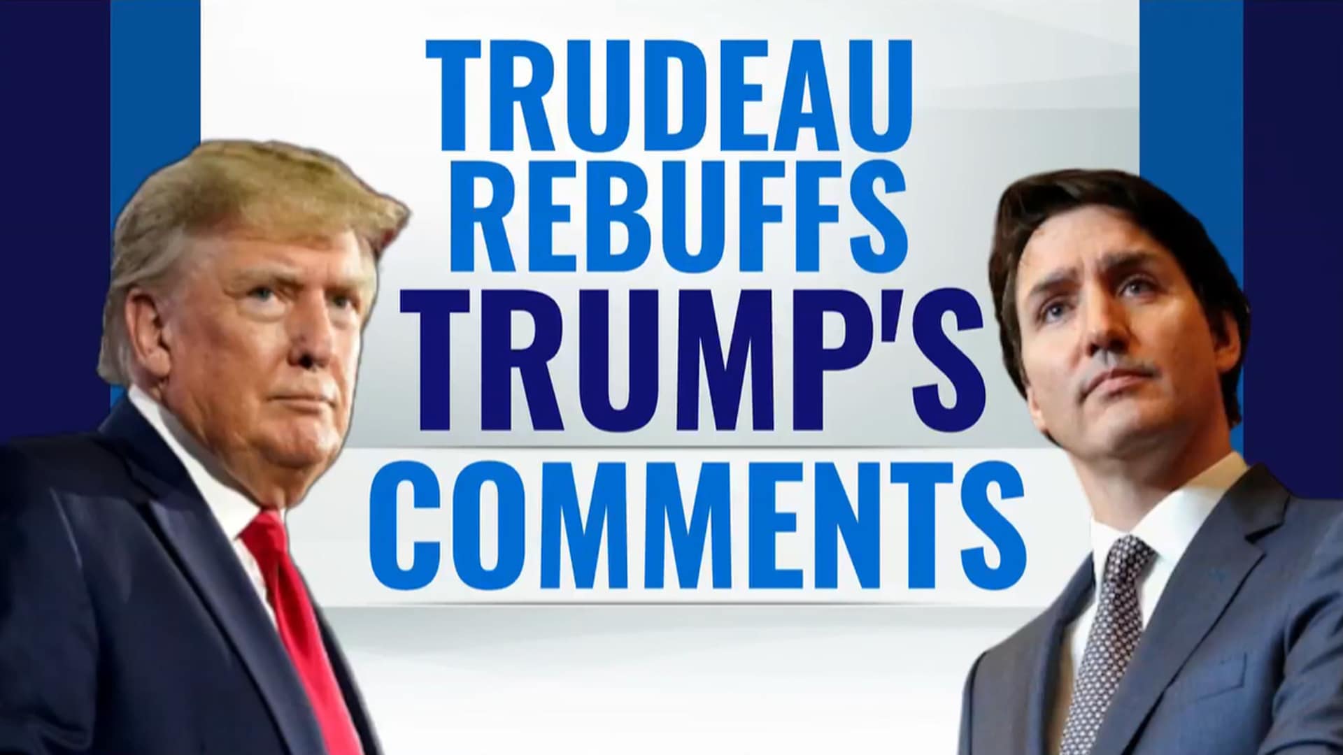 Trump Vs. Trudeau: The War Of Words Over Canada's Future