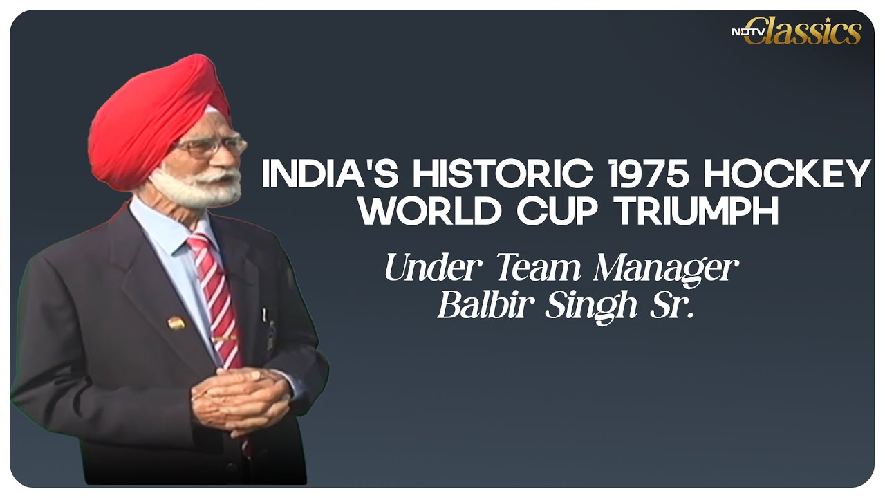 NDTV Classics : Indias Historic 1975 Hockey World Cup Triumph Under Team Manager Balbir Singh Sr.