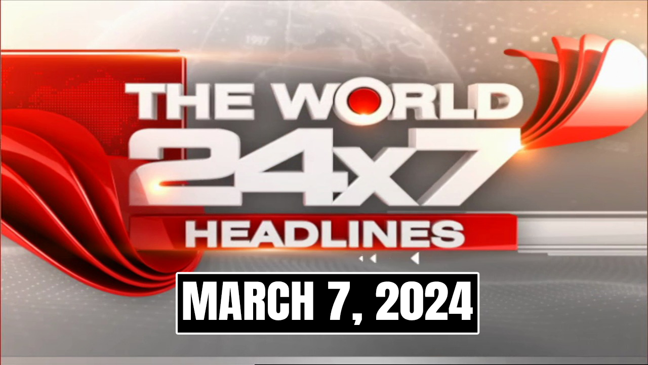 Top Headlines Of The Day From Across The Globe: March 7, 2025