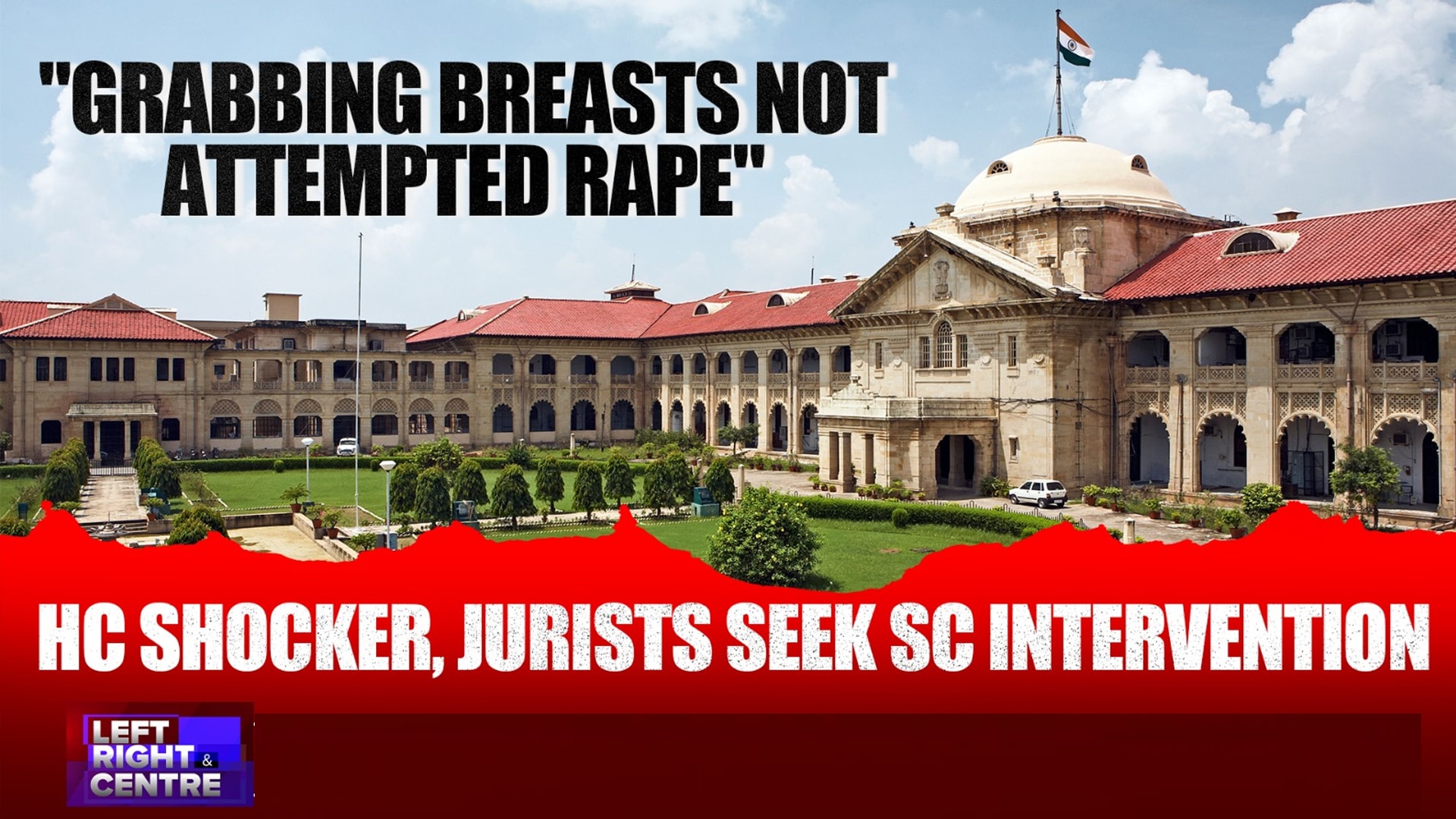 "Grabbing Breasts Not Attempted Rape": High Court Shocker, Jurists Seek Supreme Court Intervention