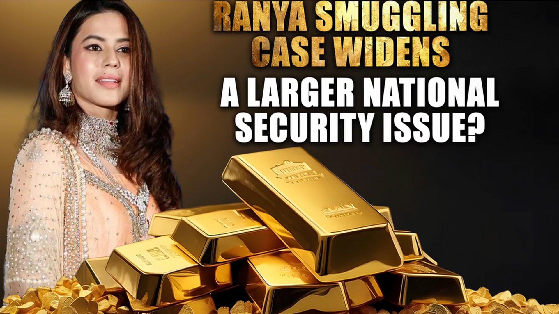 Actor Ranya Rao Gold Smuggling Case: Are There National Security Implications?