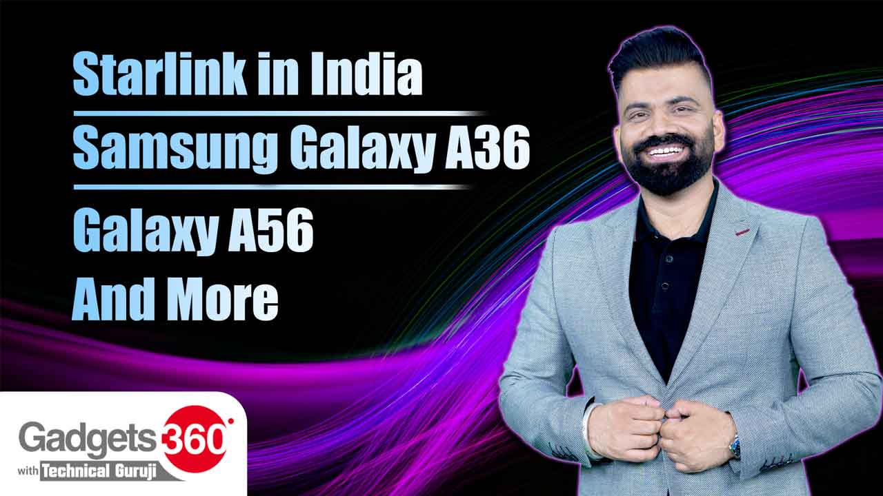 Gadgets 360 With Technical Guruji: Jio Partners SpaceX, Xiaomi 15 Series and Samsung Galaxy A56