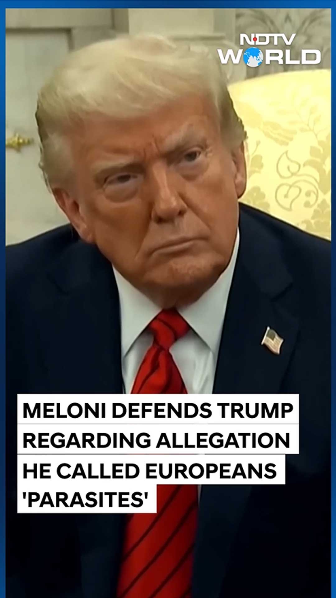 'He's Never Said It...': Italy's PM Defends Trump Against Claims Of Calling Europeans 'Parasite'