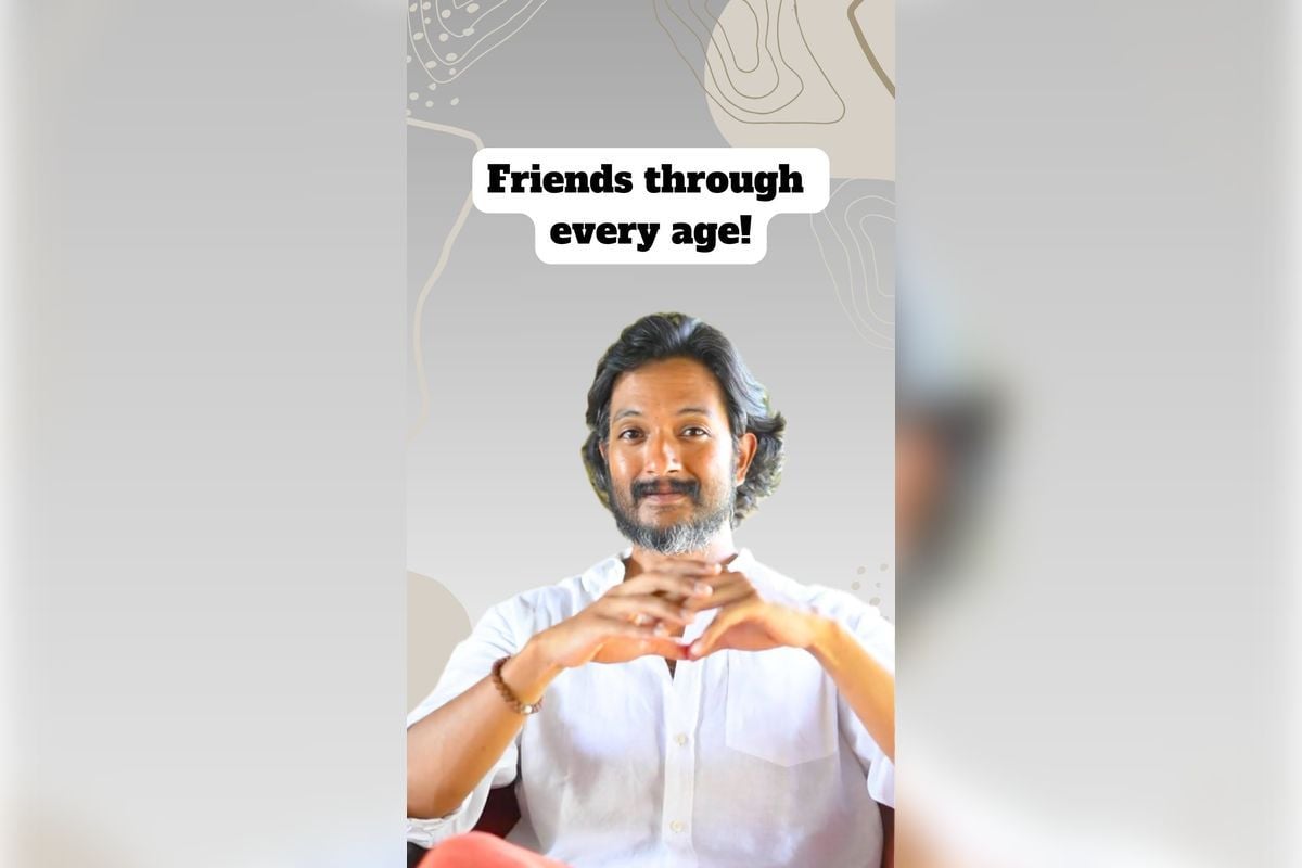 Manjunath Ram on Why We Need Different Friends at Different Ages
