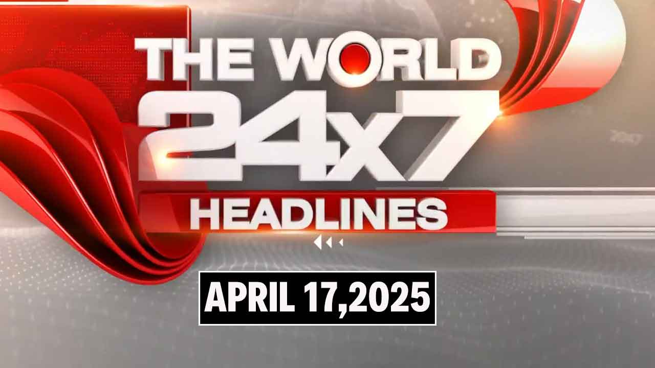 Top Headlines Of The Day From Across The Globe: April 17, 2025