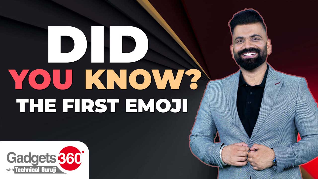 Gadgets 360 With Technical Guruji: Did You Know About the World's First Emoji?