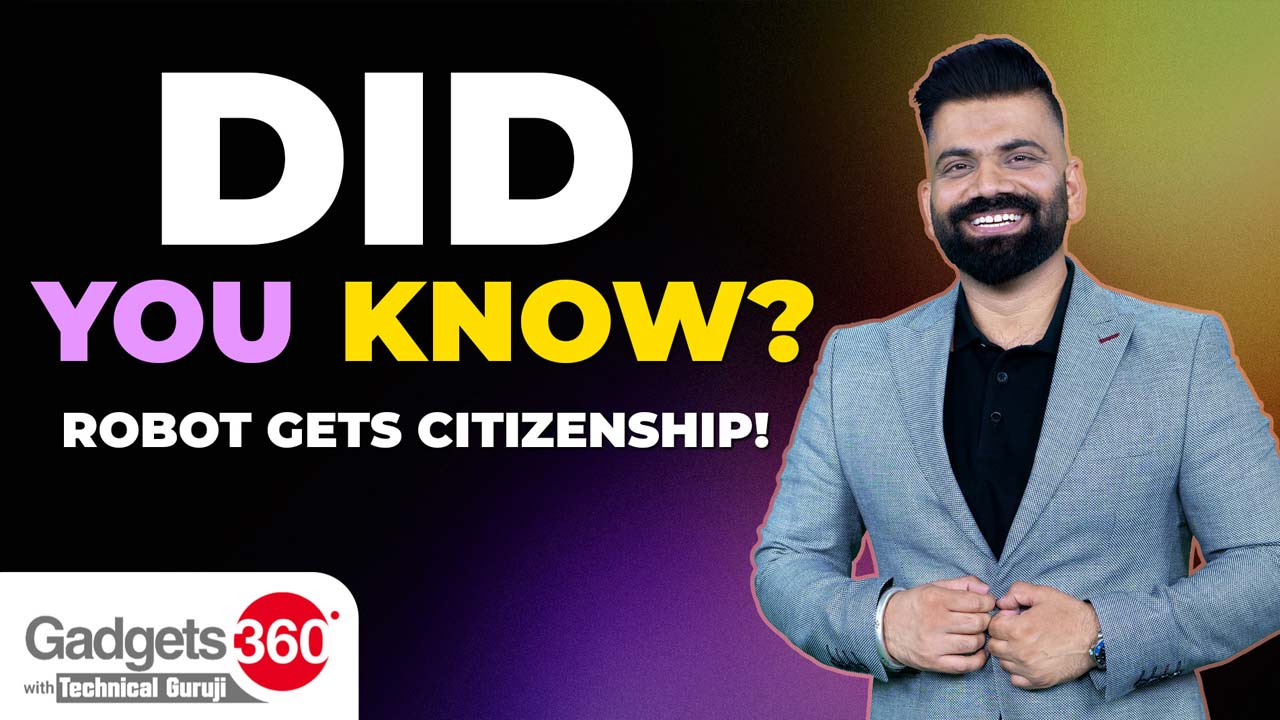 Gadgets 360 With Technical Guruji: Did You Know About the First Robot Citizen?