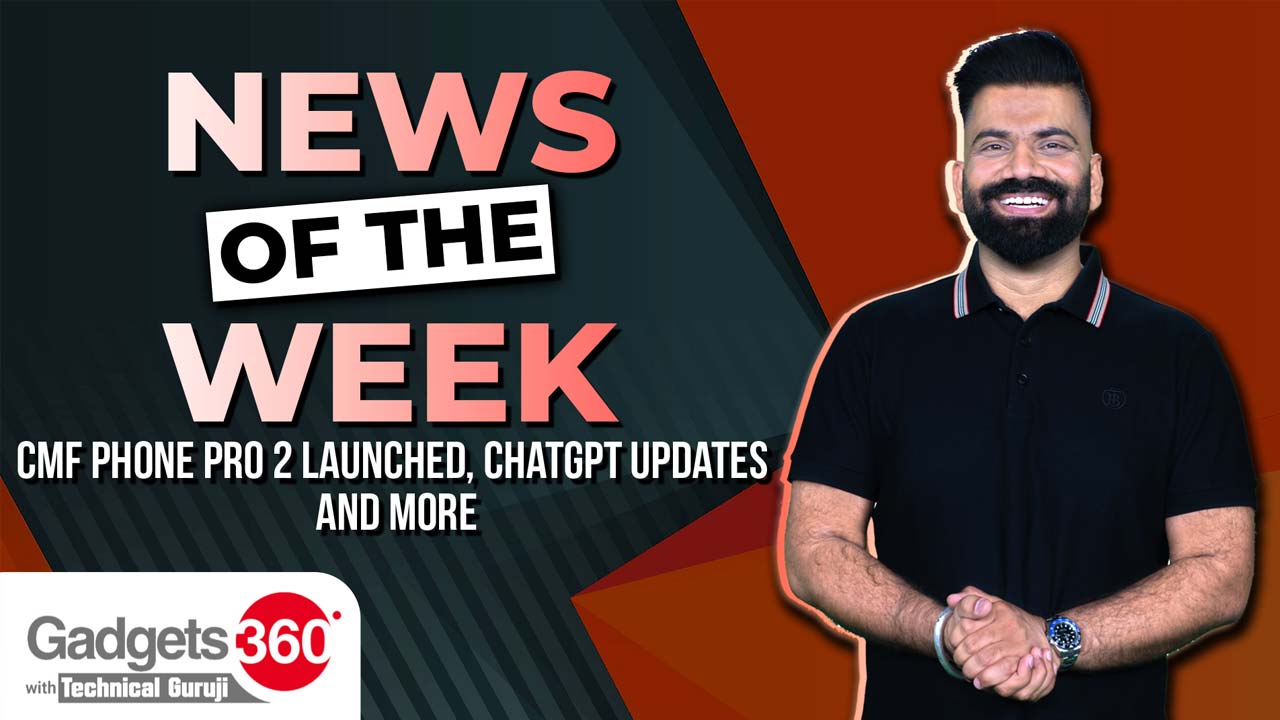 Gadgets 360 With Technical Guruji: News of the Week [May 3, 2025]