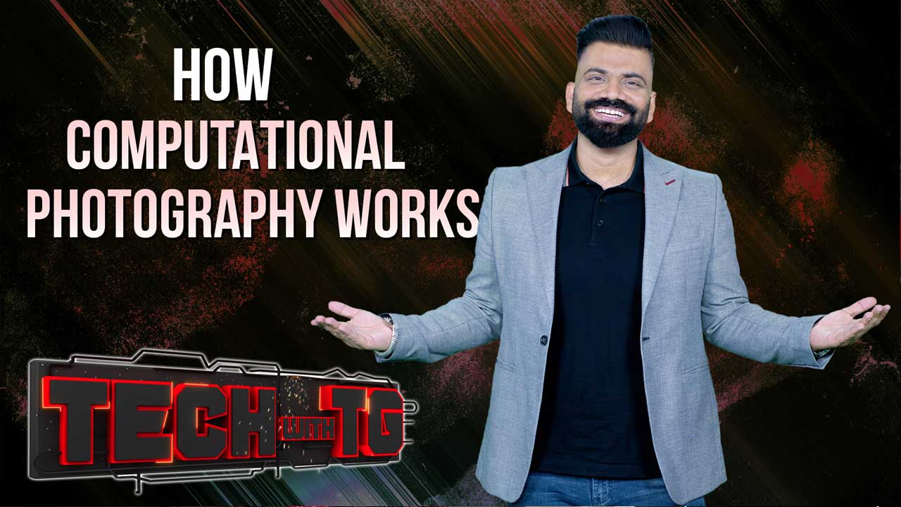 Tech With TG: How Computational Photography Works