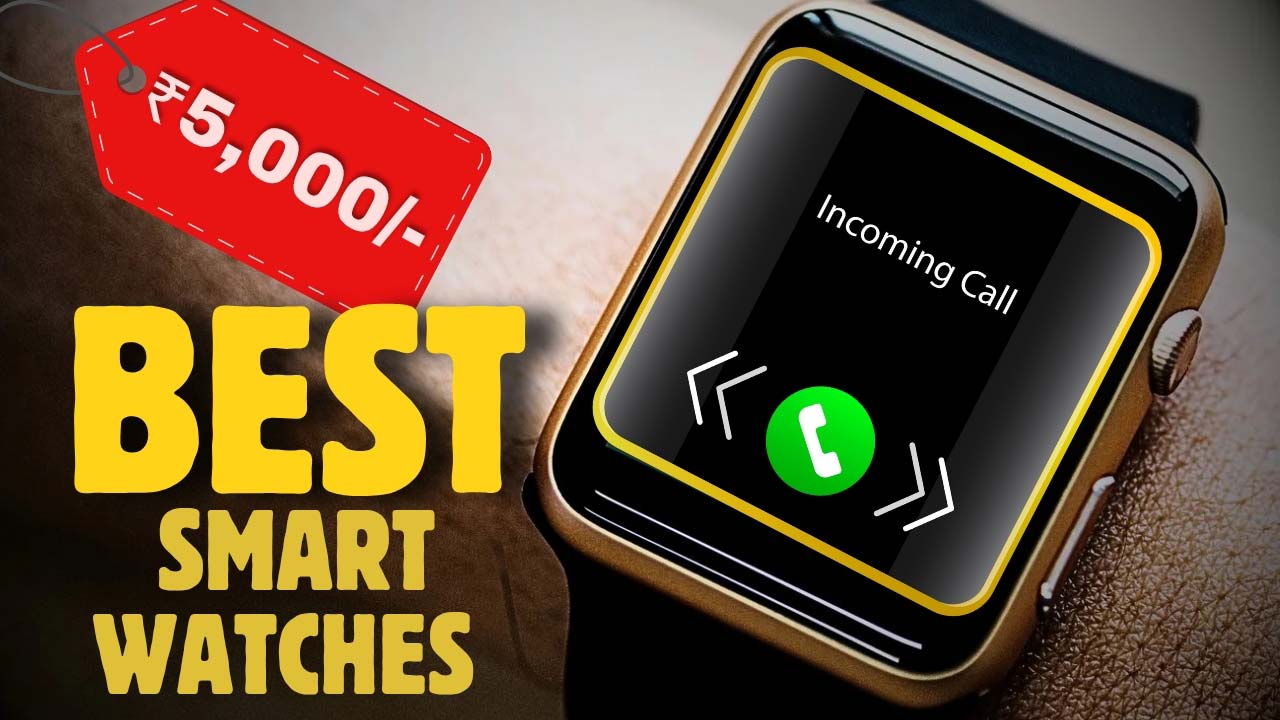 Best Smartwatches Under Rs 5000 - Value for Money!
