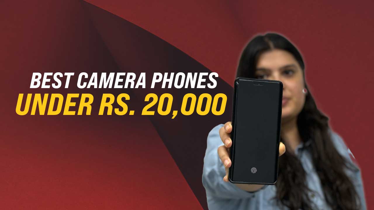 Take A Look At The Best Camera Smartphones Under 20,000 Rupees