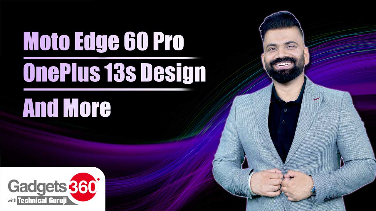 Gadgets 360 With Technical Guruji: Motorola Edge 60 Pro, Huawei Pura X and New Microsoft Copilot + PCs