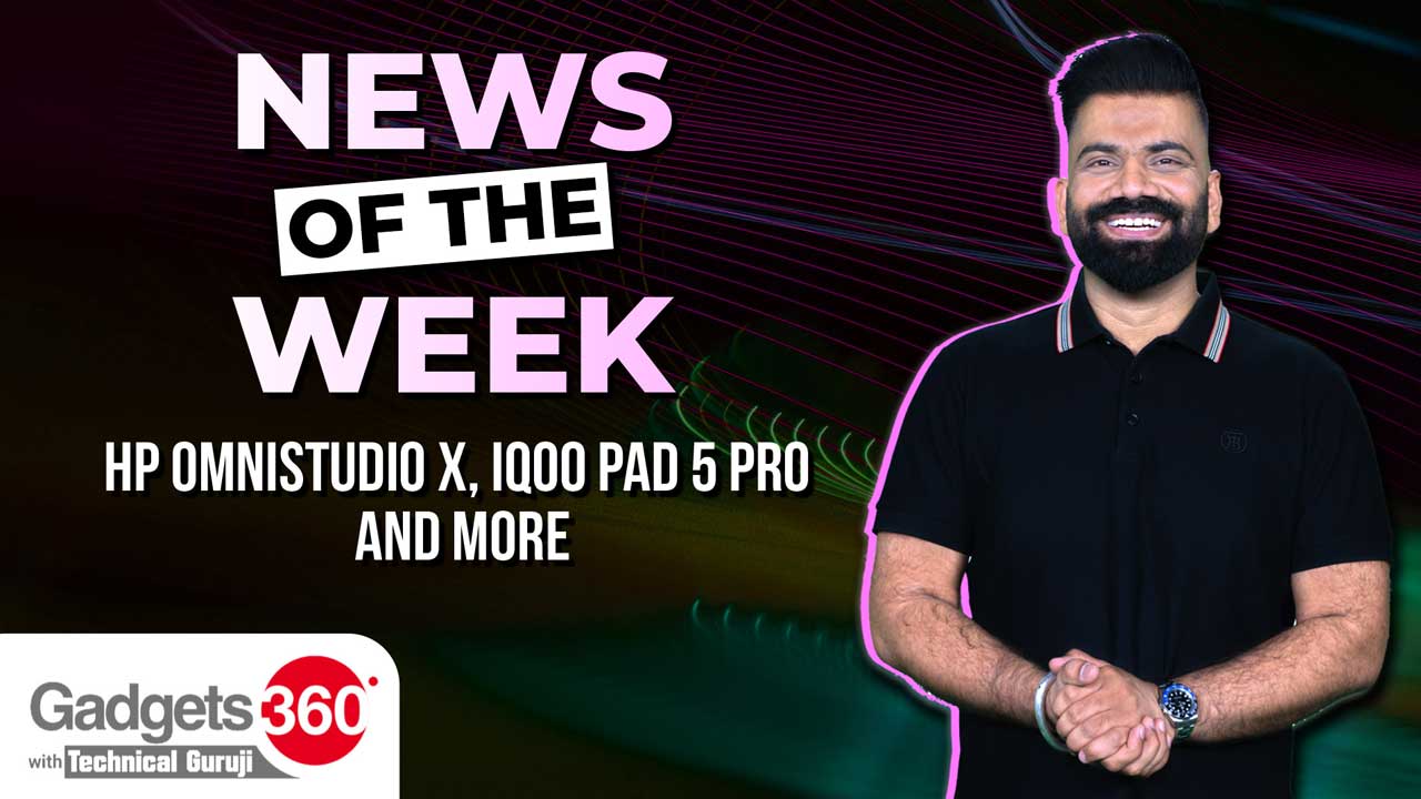 Gadgets 360 With Technical Guruji: News of the Week [May 24, 2025]