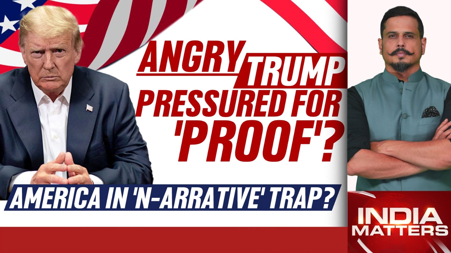 Angry Trump Pressured For 'Proof'?: America In 'N-Arrative' Trap?