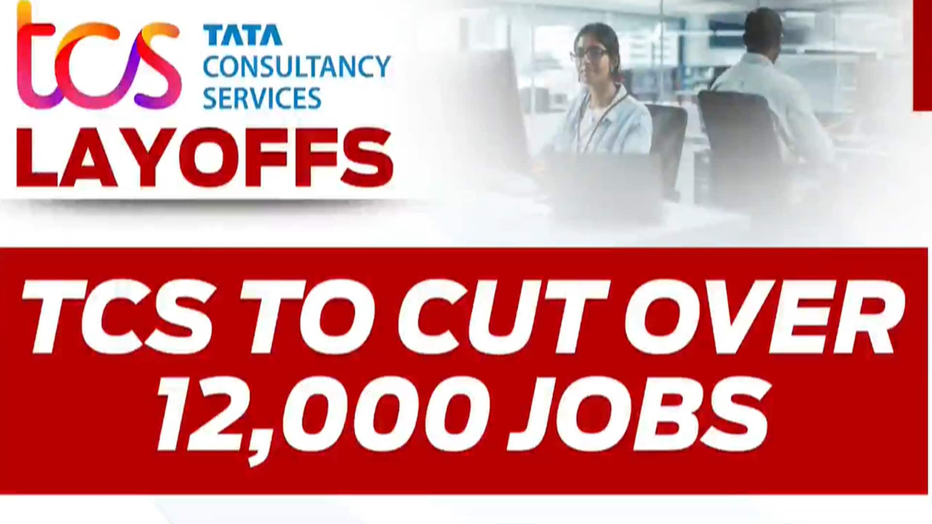 Video: Tata Consultancy Services Plans To Reduce 12,000 Jobs Amid Restructuring