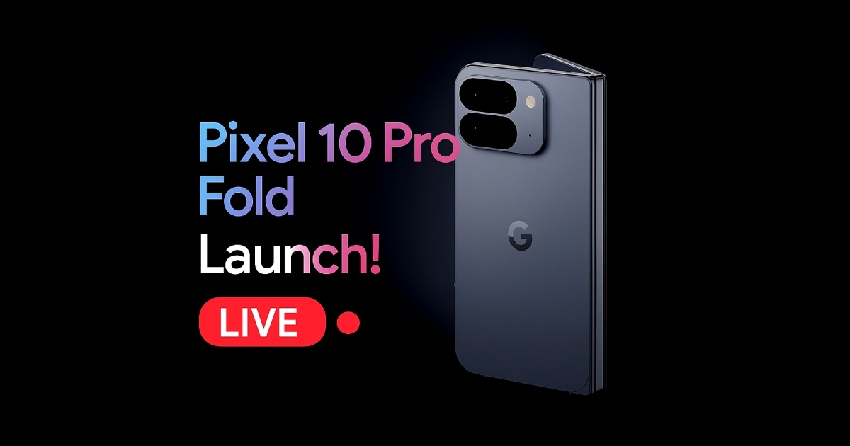 Google Pixel 10 Series LIVE Launch: Pixel 10 Pro Fold होगा इवेंट का मेन अट्रैक्शन! जानें क्या होगा खास