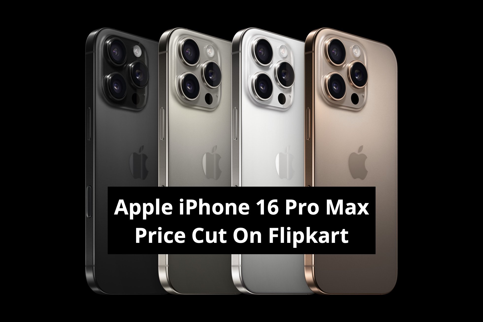 Apple iPhone 16 Pro Max Price Cut, Along With Google Pixel 9, Others, During Flipkart Big Billion Days 2025