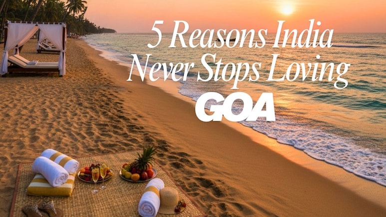 World Tourism Day 2025: 5 Reasons Goa Was, Is And Always Will Be India's Favourite Holiday Spot
