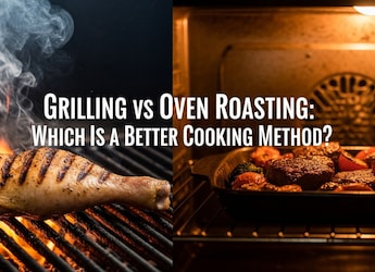Grilling vs Oven Roasting: Which One Makes Food Taste Better