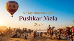 Pushkar Mela 2025 Guide: What To Eat, Where To Stay And How To Soak In The Spirit