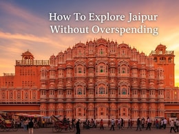 How To Plan A Jaipur Trip Under Rs 10,000: Budget-Friendly Tips You Can Use How To Plan A Jaipur Trip Under Rs 10,000: Budget-Friendly Tips You Can Use