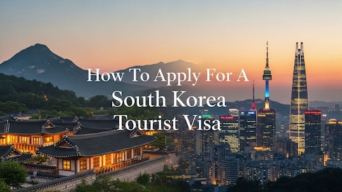 How To Apply For A South Korea Tourist Visa: A Complete Step-By-Step Guide