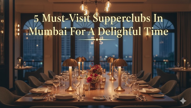 5 Must-Visit Supperclubs In Mumbai For A Delightful Time