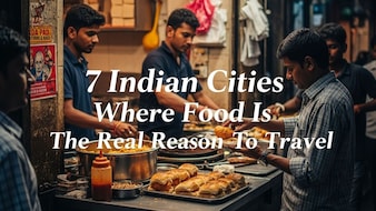 7 Indian Cities Where Food Is The Real Reason To Travel